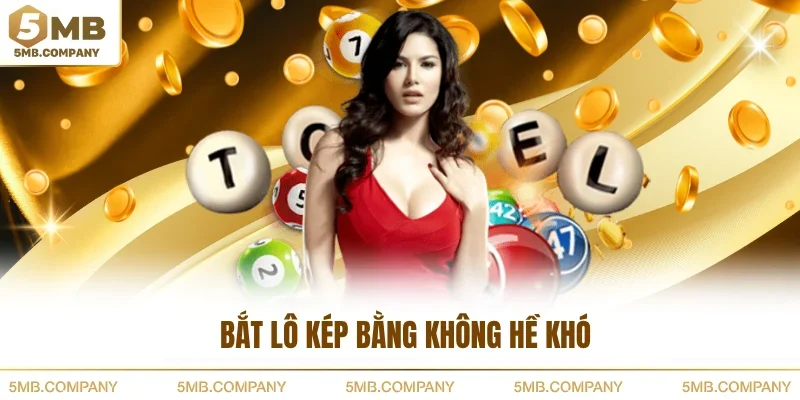 Bắt lô kép bằng không hề khó