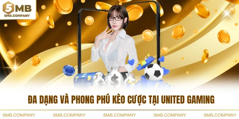 Đa dạng và phong phú kèo cược tại United Gaming