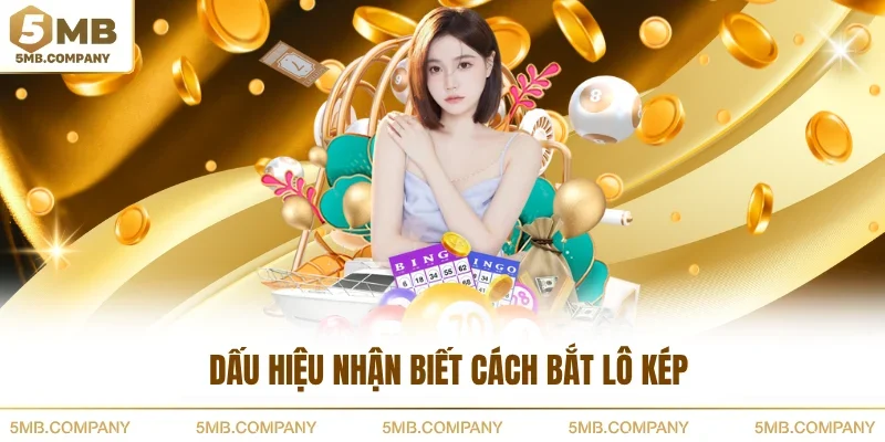 Dấu hiệu nhận biết cách bắt lô kép