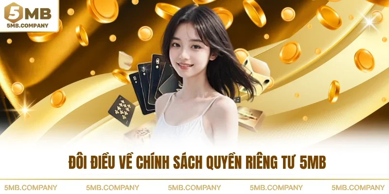 Đôi điều về chính sách quyền riêng tư 5MB