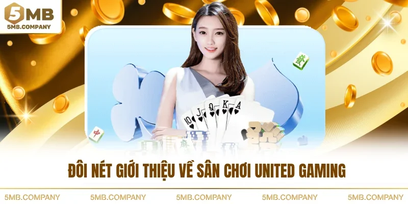 Đôi nét giới thiệu về sân chơi United Gaming