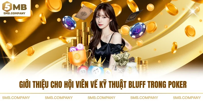 Giới thiệu cho hội viên về kỹ thuật bluff trong Poker