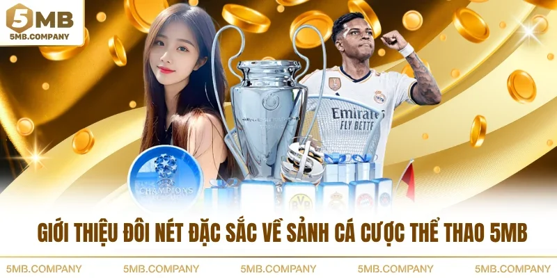 Giới thiệu đôi nét đặc sắc về sảnh cá cược thể thao 5MB