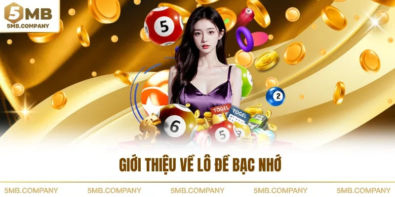 Giới thiệu về lô đề bạc nhớ