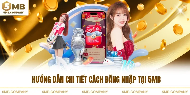 Hướng dẫn chi tiết cách đăng nhập tại 5MB