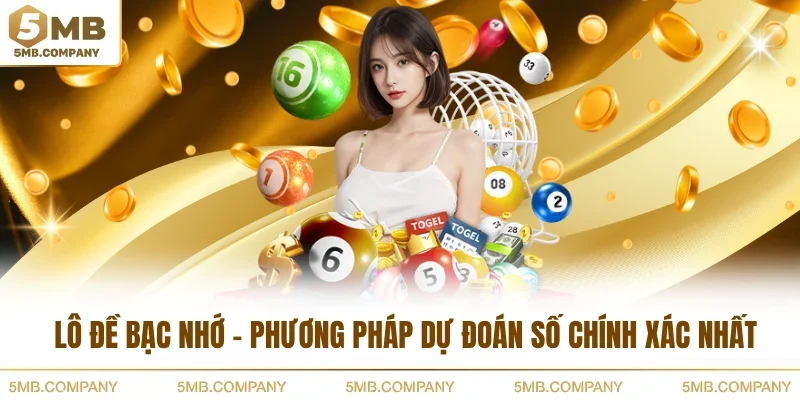 Lô Đề Bạc Nhớ - Phương Pháp Dự Đoán Số Chính Xác Nhất