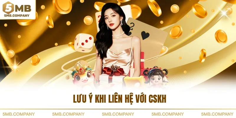 Lưu ý khi liên hệ với CSKH
