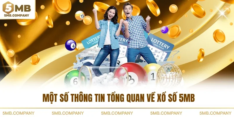 Một số thông tin tổng quan về xổ số 5MB