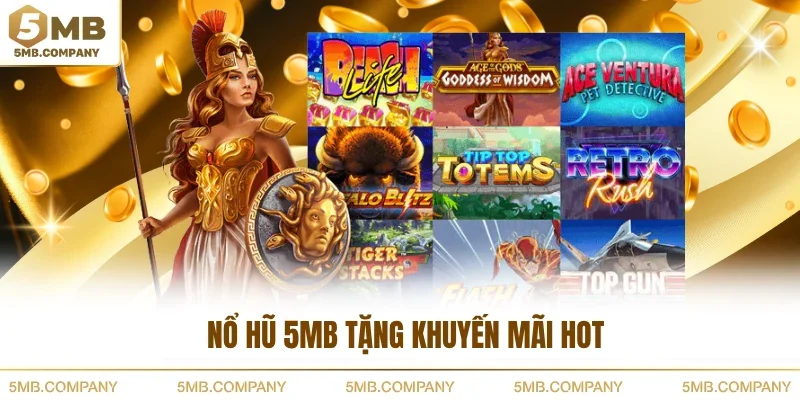 Nổ hũ 5MB tặng khuyến mãi hot