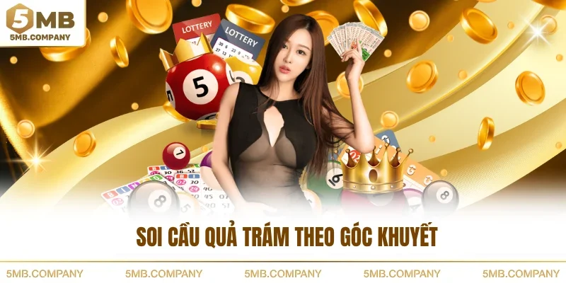 Soi cầu quả trám theo góc khuyết