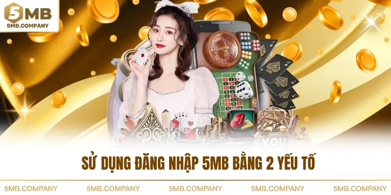 Sử dụng đăng nhập 5MB bằng 2 yếu tố