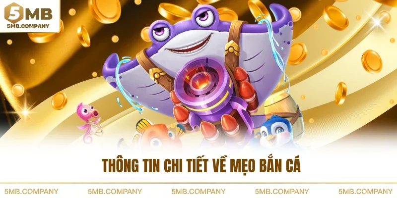Thông tin chi tiết về mẹo bắn cá
