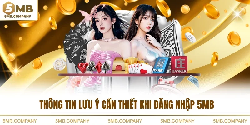 Thông tin lưu ý cần thiết khi đăng nhập 5MB