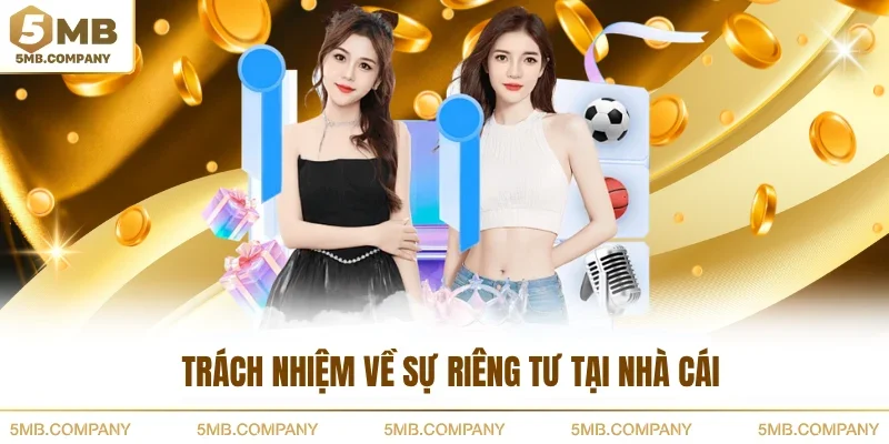 Trách nhiệm về sự riêng tư tại nhà cái