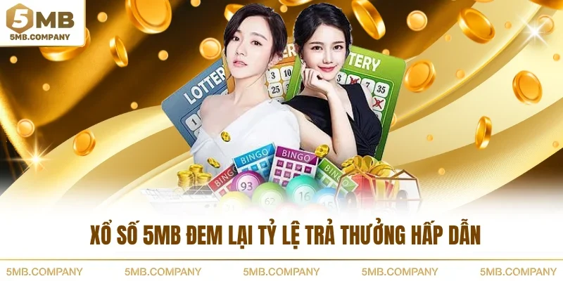 Xổ số 5MB đem lại tỷ lệ trả thưởng hấp dẫn